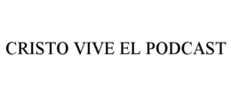 CRISTO VIVE EL PODCAST trademark