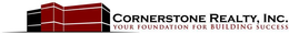CORNERSTONE REALTY, INC. YOUR FOUNDATION FOR BUILDING SUCCESS trademark