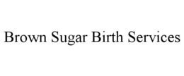 BROWN SUGAR BIRTH SERVICES trademark