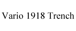 VARIO 1918 TRENCH trademark