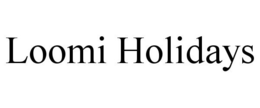 LOOMI HOLIDAYS trademark