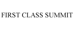 FIRST CLASS SUMMIT trademark