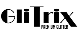 GLITRIX PREMIUM GLITTER trademark