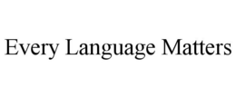 EVERY LANGUAGE MATTERS trademark