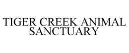 TIGER CREEK ANIMAL SANCTUARY trademark