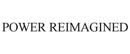 POWER REIMAGINED trademark