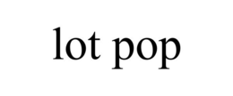 LOT POP trademark