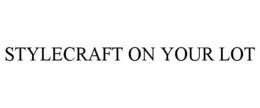 STYLECRAFT ON YOUR LOT trademark