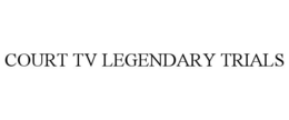 COURT TV LEGENDARY TRIALS trademark