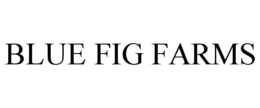 BLUE FIG FARMS trademark