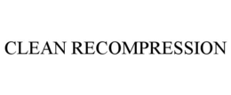 CLEAN RECOMPRESSION trademark