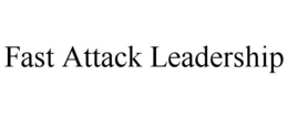 FAST ATTACK LEADERSHIP trademark