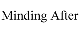 MINDING AFTER trademark