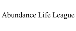 ABUNDANCE LIFE LEAGUE trademark