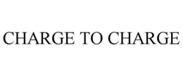 CHARGE TO CHARGE trademark