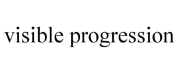 VISIBLE PROGRESSION trademark