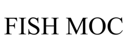 FISH MOC trademark