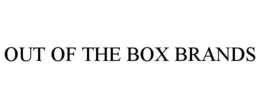 OUT OF THE BOX BRANDS trademark