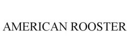 AMERICAN ROOSTER trademark