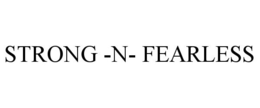 STRONG -N- FEARLESS trademark
