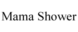 MAMA SHOWER trademark