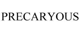 PRECARYOUS trademark