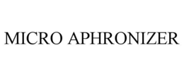 MICRO APHRONIZER trademark