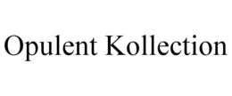 OPULENT KOLLECTION trademark