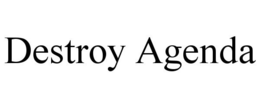 DESTROY AGENDA trademark