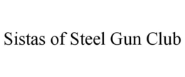 SISTAS OF STEEL GUN CLUB trademark