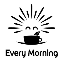 EVERY MORNING trademark