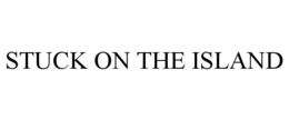 STUCK ON THE ISLAND trademark