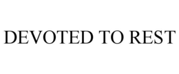 DEVOTED TO REST trademark