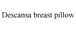 DESCANSA BREAST PILLOW trademark