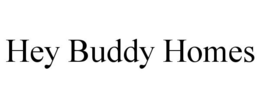 HEY BUDDY HOMES trademark