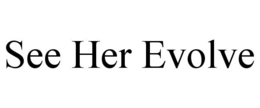 SEE HER EVOLVE trademark