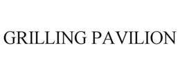GRILLING PAVILION trademark