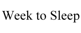 WEEK TO SLEEP trademark