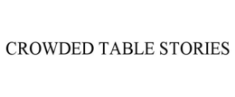 CROWDED TABLE STORIES trademark