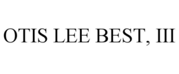 OTIS LEE BEST, III trademark