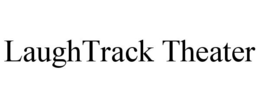 LAUGHTRACK THEATER trademark