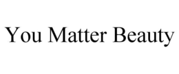 YOU MATTER BEAUTY trademark