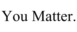 YOU MATTER. trademark