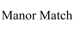 MANOR MATCH trademark
