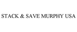 STACK & SAVE MURPHY USA trademark