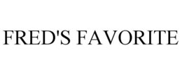FRED'S FAVORITE trademark