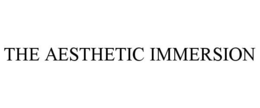 THE AESTHETIC IMMERSION trademark