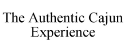 THE AUTHENTIC CAJUN EXPERIENCE trademark
