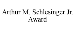 ARTHUR M. SCHLESINGER JR. AWARD trademark