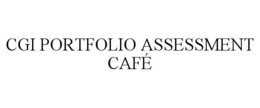 CGI PORTFOLIO ASSESSMENT CAFÉ trademark